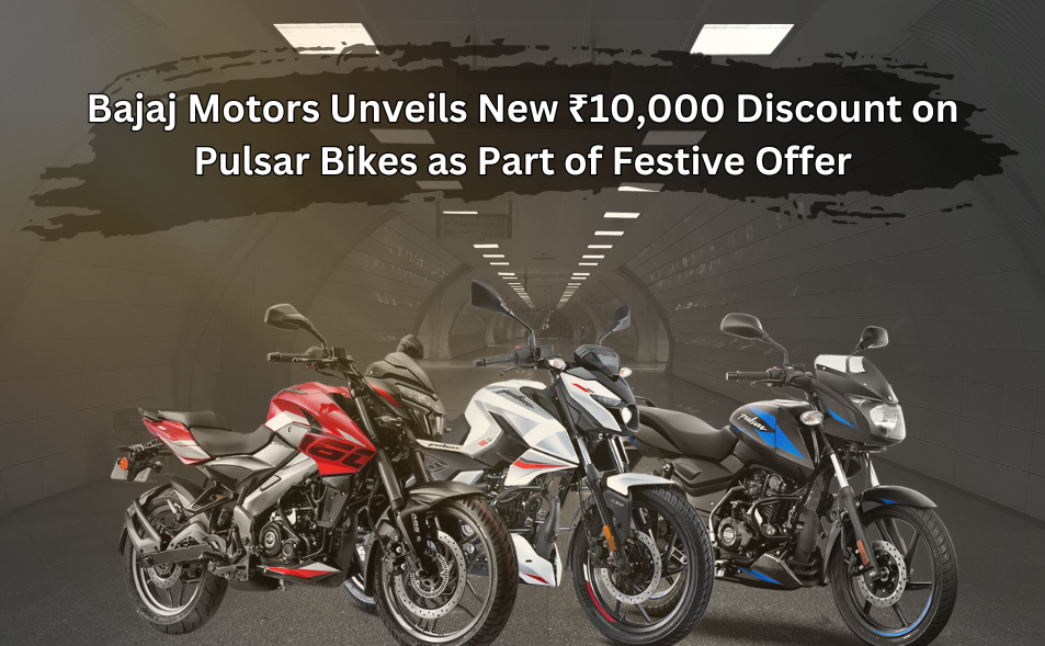 Bajaj Motors Unveils New ₹10,000 Discount on Pulsar Bikes as Part of Festive Offer