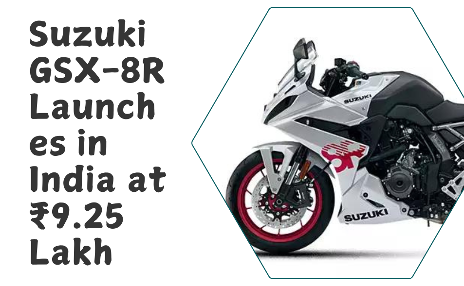 Suzuki GSX-8R Launches in India at ₹9.25 Lakh: Blending Speed, Style, and Affordability