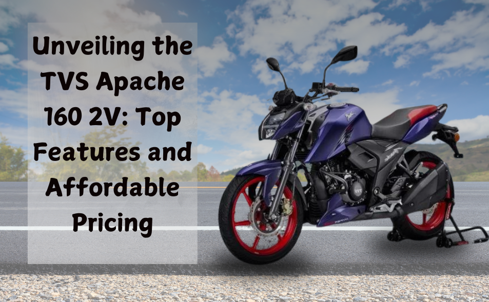 Unveiling the TVS Apache 160 2V: Top Features and Affordable Pricing