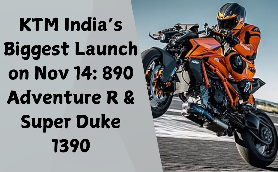 KTM India’s Biggest Launch on Nov 14: 890 Adventure R & Super Duke 1390