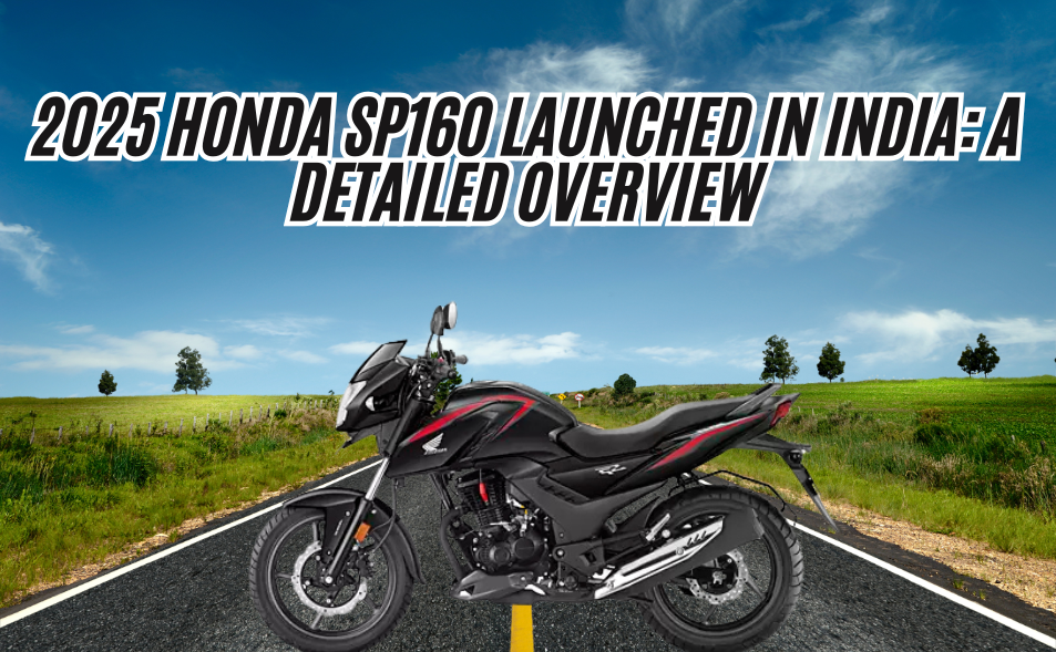 2025 Honda SP160 Launched in India: A Detailed Overview