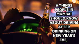 6 Things People in Mumbai Should Know About Driving After Drinking on New Year's Eve -Driving on New Year