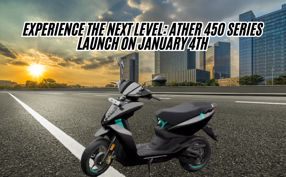 Experience the Next Level: Ather 450 Series Launch on January 4th